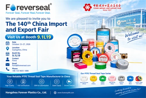 Meet Foreverseal At The 140th Canton Fair–PTFE Thread Seal Tape Manufacturer ...